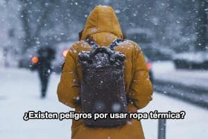 Existen peligros por usar ropa termica